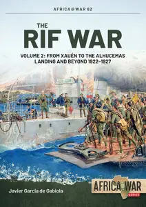 The Rif War, Volume 2: From Xauén to the Alhucemas Landing and Beyond 1922-1927