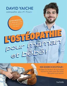 David Yaiche, "L'ostéopathie pour maman et bébé !"