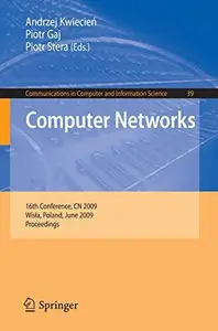 Computer Networks: 16th Conference, CN 2009, Wisła, Poland, June 16-20, 2009. Proceedings