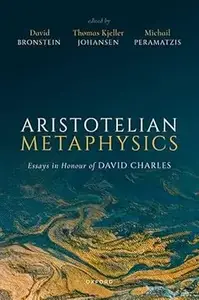 Aristotelian Metaphysics: Essays in Honour of David Charles