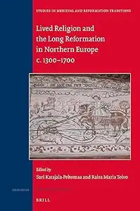 Lived Religion and the Long Reformation in Northern Europe C. 1300-1700