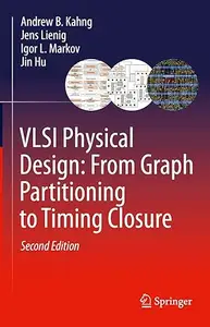 VLSI Physical Design: From Graph Partitioning to Timing Closure, 2nd Edition