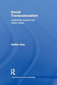 Social Transnationalism: Lifeworlds Beyond The Nation-State