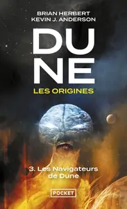 Kevin J. Anderson, "Dune - Les origines, tome 3 : Les navigateurs de Dune"