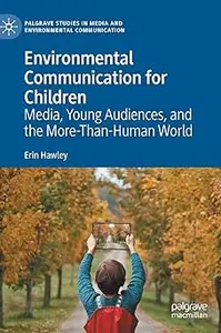 Environmental Communication for Children: Media, Young Audiences, and the More-Than-Human World