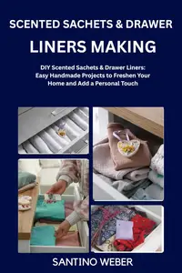SCENTED SACHETS & DRAWER LINERS MAKING: DIY Scented Sachets & Drawer Liners