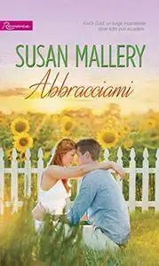 Susan Mallery - Abbracciami
