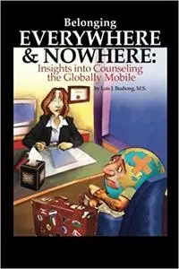 Belonging Everywhere and Nowhere: Insights into Counseling the Globally Mobile