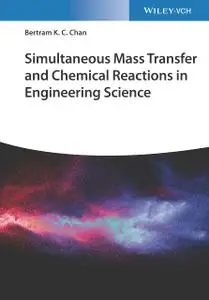 Simultaneous Mass Transfer and Chemical Reactions in Engineering Science