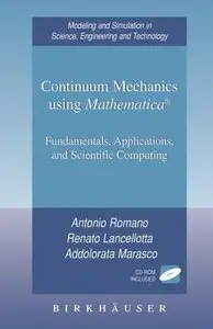 Continuum Mechanics using Mathematica®: Fundamentals, Applications and Scientific Computing (repost)