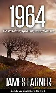 1964 (Made in Yorkshire Book 1) (Made In Yorkshire Saga)