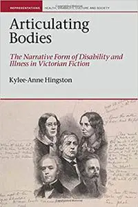 Articulating Bodies: The Narrative Form of Disability and Illness in Victorian Fiction