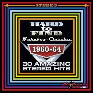 VA - Hard To Find Jukebox Classics 1960-64: 30 Amazing Stereo Hits (2016)