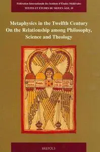 Metaphysics in the Twelfth Century: On the Relationship among Philosophy, Science and Theology