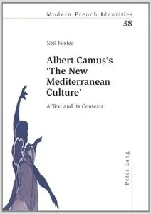 Albert Camus's 'The New Mediterranean Culture': A Text and its Contexts