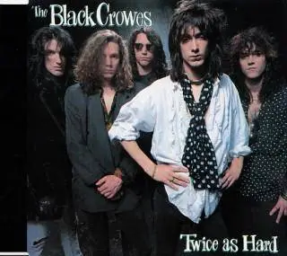 The Black Crowes - Twice As Hard (1991)