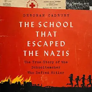 The School that Escaped the Nazis: The True Story of the Schoolteacher Who Defied Hitler [Audiobook]