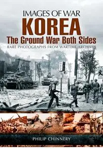 Korea: The Ground War from Both Sides (Images of War)