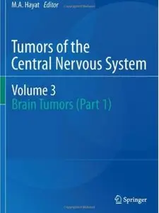 Tumors of the Central Nervous system, Volume 3: Brain Tumors (Part 1)