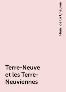 «Terre-Neuve et les Terre-Neuviennes» by Henri de La Chaume