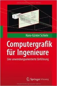 Computergrafik für Ingenieure: Eine anwendungsorientierte Einführung