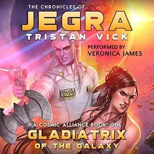 The Chronicles of Jegra: Gladiatrix of the Galaxy [Audiobook]