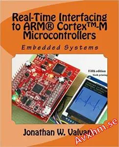 Embedded Systems: Real-Time Interfacing to Arm Cortex-M Microcontrollers