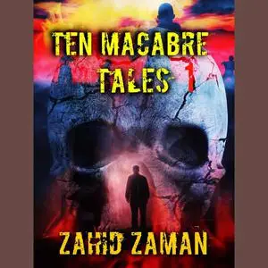 «TEN MACABRE TALES VOL:1» by Zahid Zaman