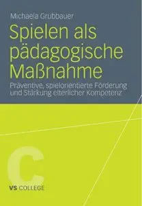 Spielen als pädagogische Maßnahme: Präventive, spielorientierte Förderung und Stärkung elterlicher Kompetenz (repost)