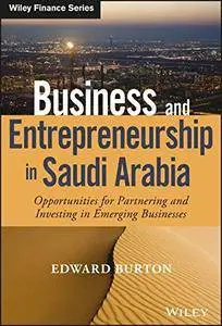 Business and Entrepreneurship in Saudi Arabia: Opportunities for Partnering and Investing in Emerging Businesses (repost)