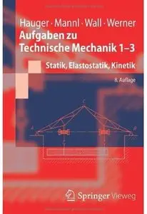 Aufgaben zu Technische Mechanik 1-3: Statik, Elastostatik, Kinetik (Auflage: 8) [Repost]