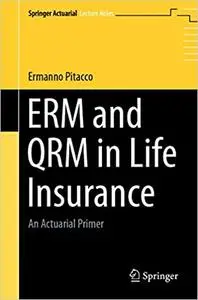 ERM and QRM in Life Insurance: An Actuarial Primer