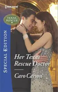 «Her Texas Rescue Doctor» by Caro Carson