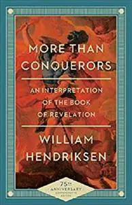 More Than Conquerors: An Interpretation of the Book of Revelation [Kindle Edition]