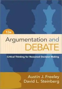 Argumentation and Debate: Critical Thinking for Reasoned Decision Making, 13th Edition