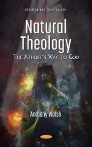 Natural Theology: The Atheist’s Way to God