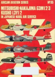 Aircam Aviation Series №35: Mitsubishi Nakajima G3M1/2/3 Kusho L3Y1/2 in Japanese Naval Air Service (Repost)