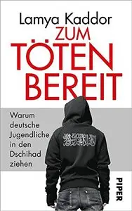 Zum Töten bereit: Warum deutsche Jugendliche in den Dschihad ziehen