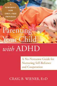 Parenting Your Child with ADHD: A No-Nonsense Guide for Nurturing Self-Reliance and Cooperation (repost)