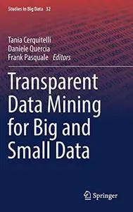 Transparent Data Mining for Big and Small Data (Studies in Big Data) [Repost]