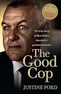 The Good Cop: the true story of Ron Iddles: Australia's greatest detective