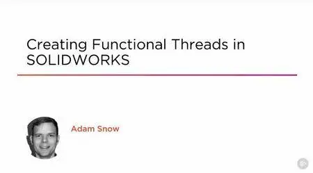 Creating Functional Threads in SOLIDWORKS