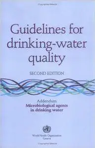 Guidelines for Drinking-Water Quality: Addendum Microbiological Agents in Drinking Water