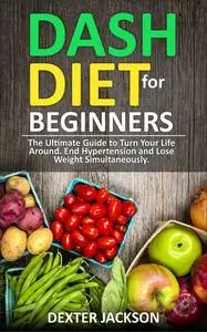 «DASH Diet for Beginners» by Dexter Jackson