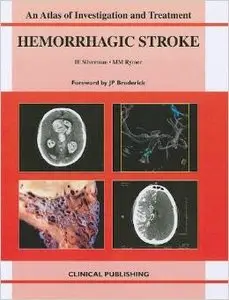 Hemorrhagic Stroke: An Atlas of Investigation and Treatment by Isaac E., M.D. Silverman