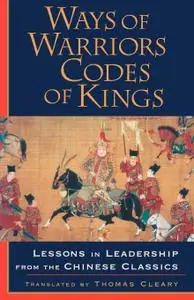 Ways of Warriors, Codes of Kings: Lessons in Leadership from the Chinese Classics