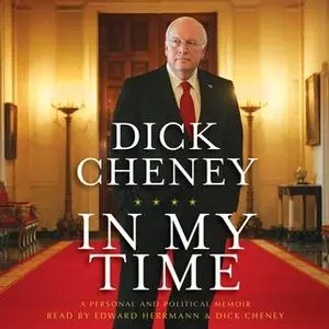 «In My Time: A Personal and Political Memoir» by Dick Cheney