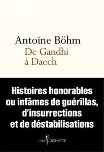 Antoine Böhm, "De Gandhi à Daech"