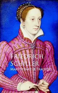 «Mary Stuart» by Friedrich Schiller