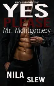 «Yes Please, Mr. Montgomery» by Nila Slew